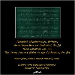 Cover of Dohnány: Variationen Über Ein Kinderlied, OP. 25 - Khachaturian: Piano Concerto, OP. 38 - Britten: The Young Person’s Guide to the