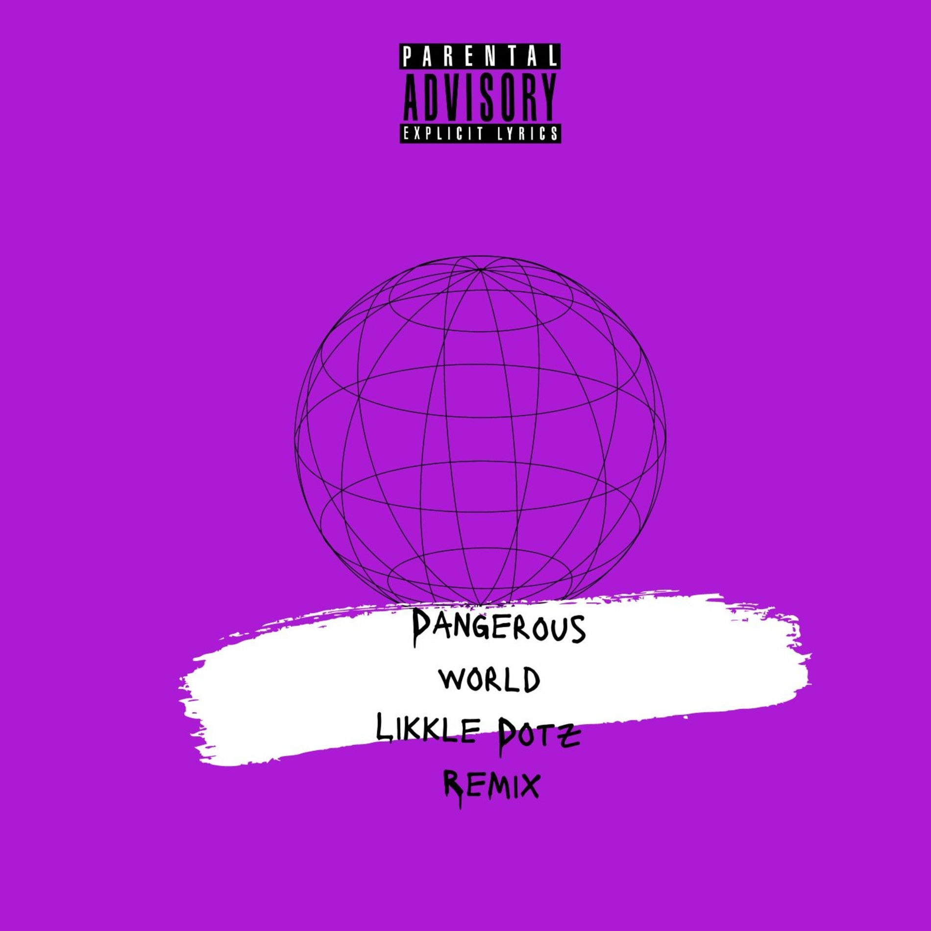 Album cover of Dangerous World (Likkle Dotz Remix)
