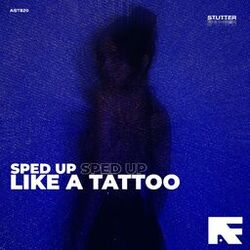 Cover of Like A Tattoo (Stutter Techno Sped Up)