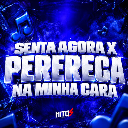 SENTA AGORA X PERERECA NA MINHA CARA