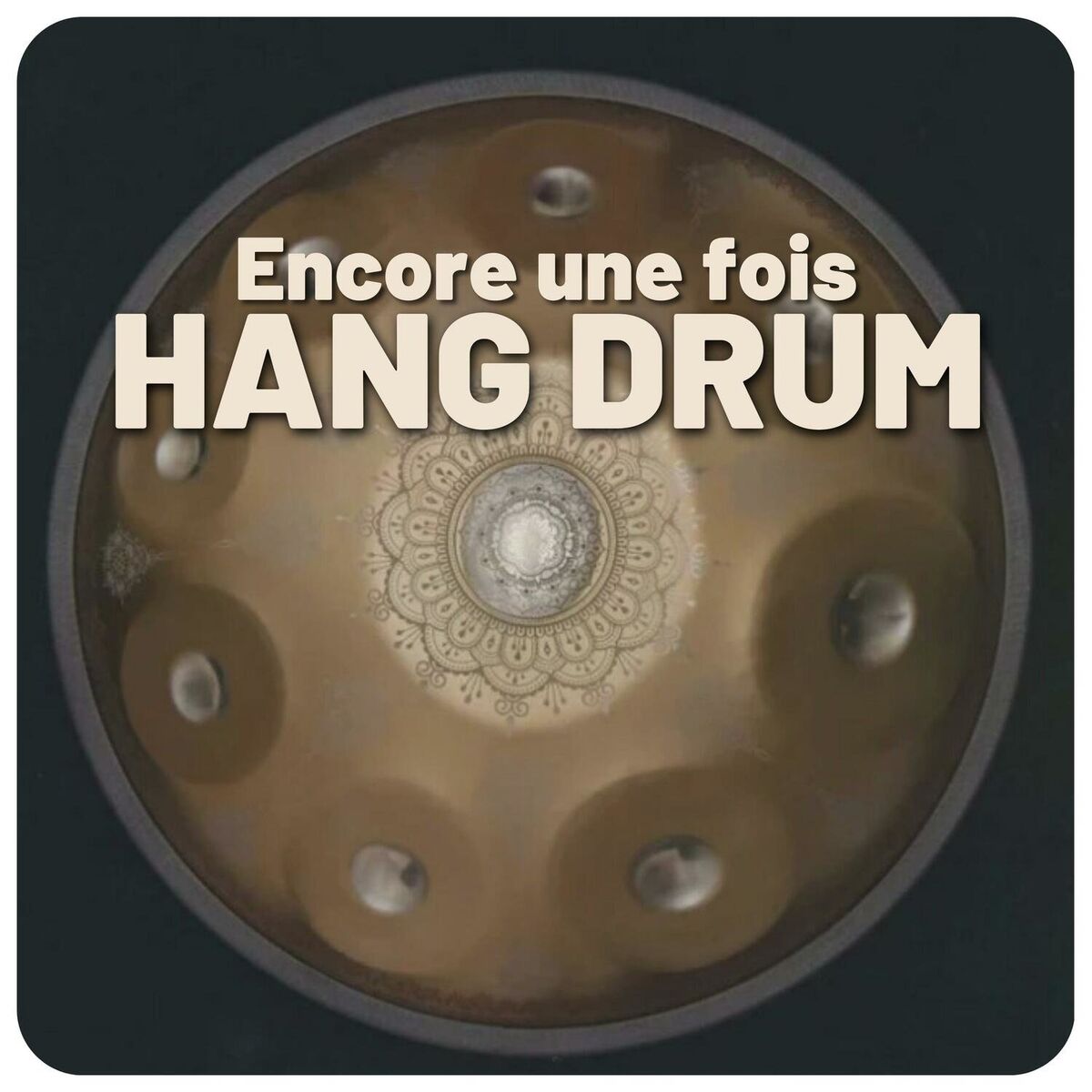 Album cover of Encore une fois hang drum