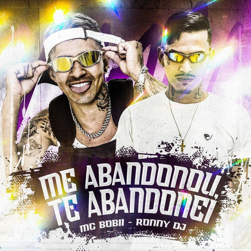Me Abandonou, Te Abandonei