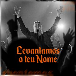 Cover of Levantamos o Teu Nome (Ao Vivo)