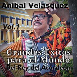 Cover of Aníbal Velásquez, Grandes Éxitos para el Mundo del Rey del Acordeón, Vol. 1