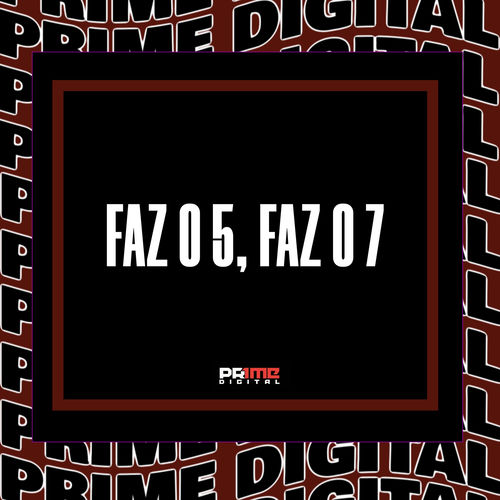 FAZ O 5, FAZ O 7