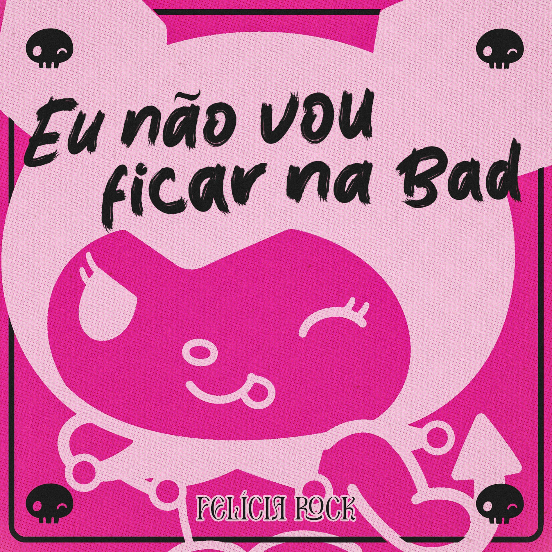 Album cover of Eu Não Vou Ficar na Bad