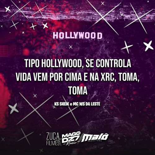 Tipo Hollywood, Se Controla Vida Vem por Cima e na Xre, Toma, Toma