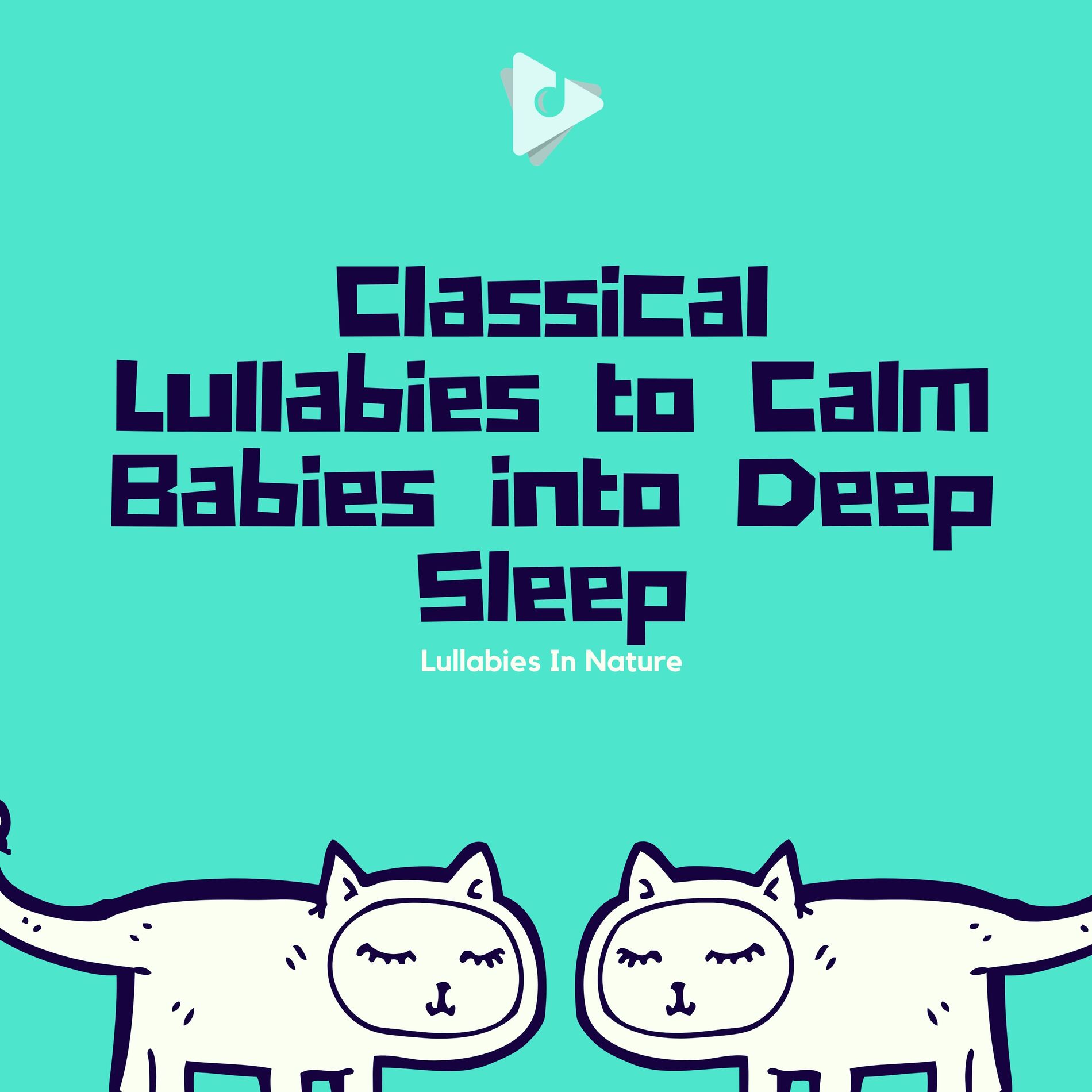Album cover of Classical Lullabies to Calm Babies into Deep Sleep
