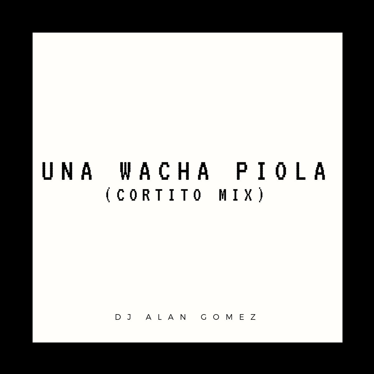 Album cover of Una Wacha Piola (Cortito Mix)