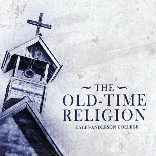 Hyles-Anderson College - The Old Time Religion: lyrics and songs | Deezer