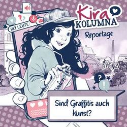 Cover of Kira Kolumna Reportage: Sind Graffitis auch Kunst?