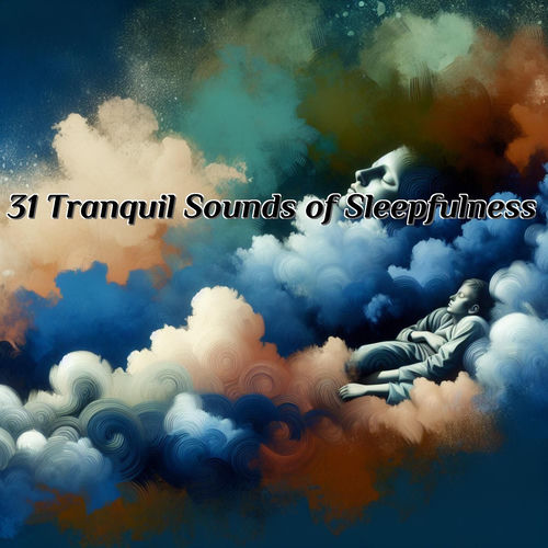 31 Tranquil Sounds of Sleepfulness