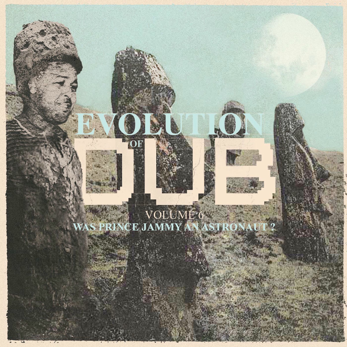 Album cover of Evolution Of Dub Vol. 6 - Was Prince Jammy an Astronaut?
