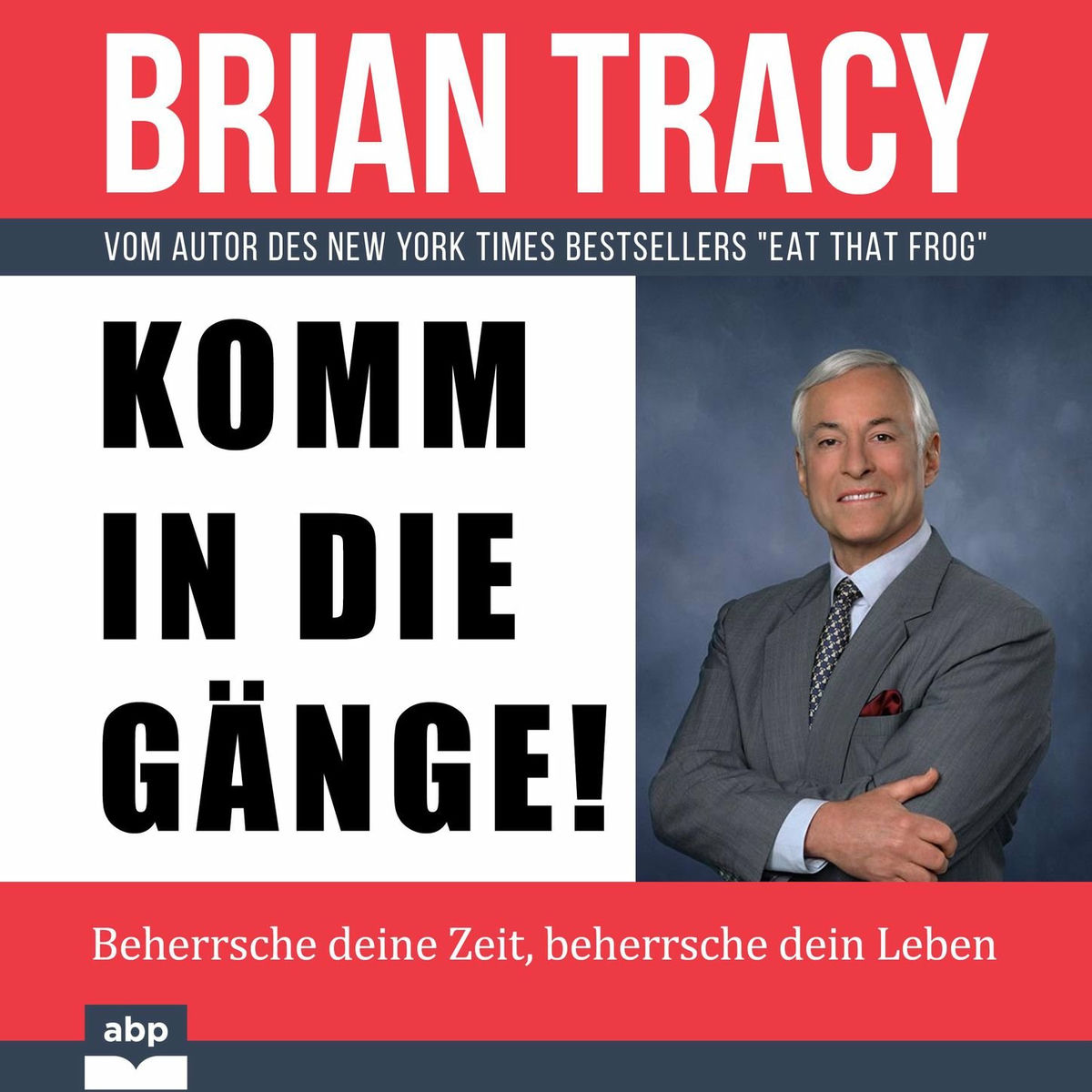 Album cover of Komm in die Gänge! - Beherrsche deine Zeit, beherrsche dein Leben (Ungekürzt)