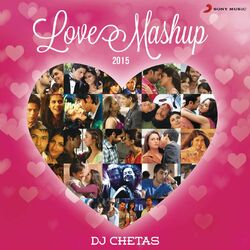 Cover of Love Mashup 2015 (By DJ Chetas)