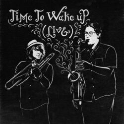 Cover of Time To Wake Up (Live 6/5/19)