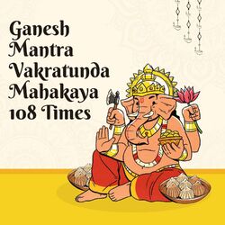 Cover of Ganesh Mantra Vakratunda Mahakaya 108 Times