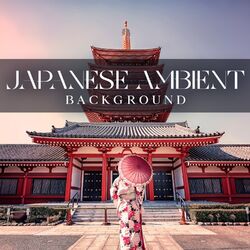 Cover of Japanese Ambient Background – Tokyo & Kyoto Deep Concentration