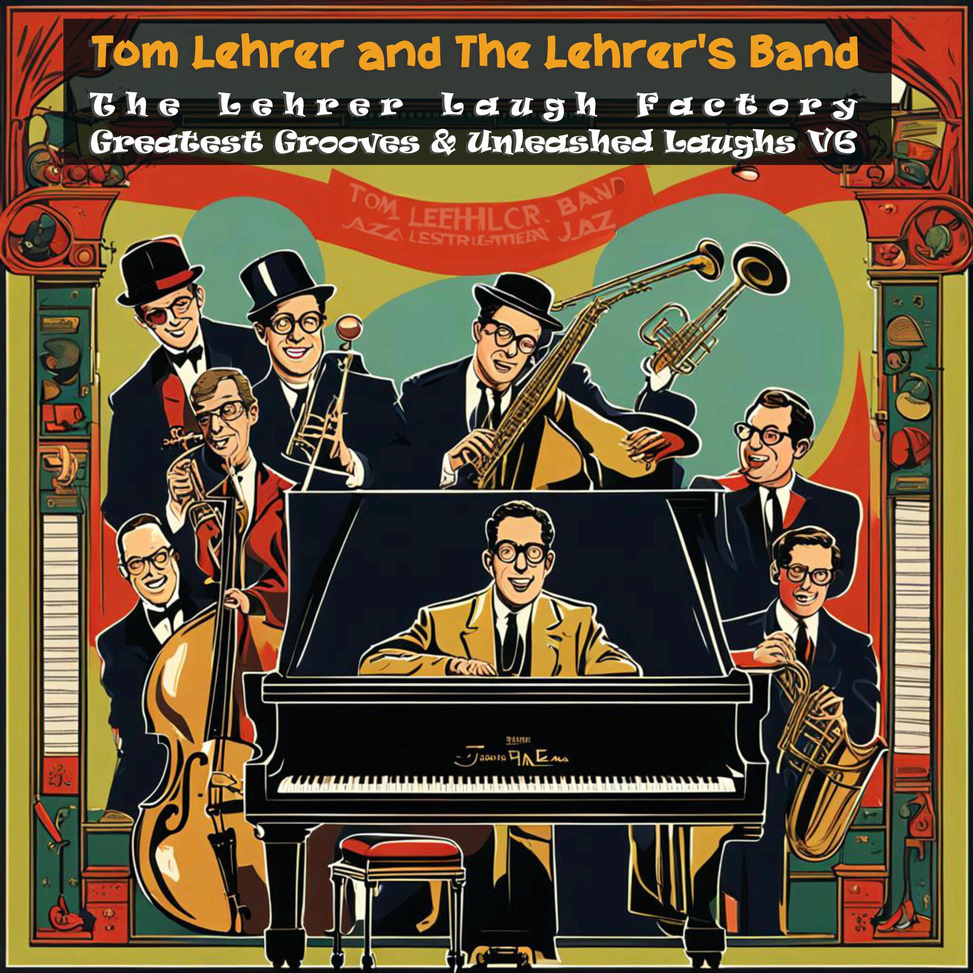 Album cover of The Lehrer Laugh Factory: Greatest Grooves & Unleashed Laughs, Vol. 6