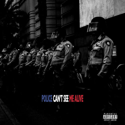 Police Can't See Me Alive