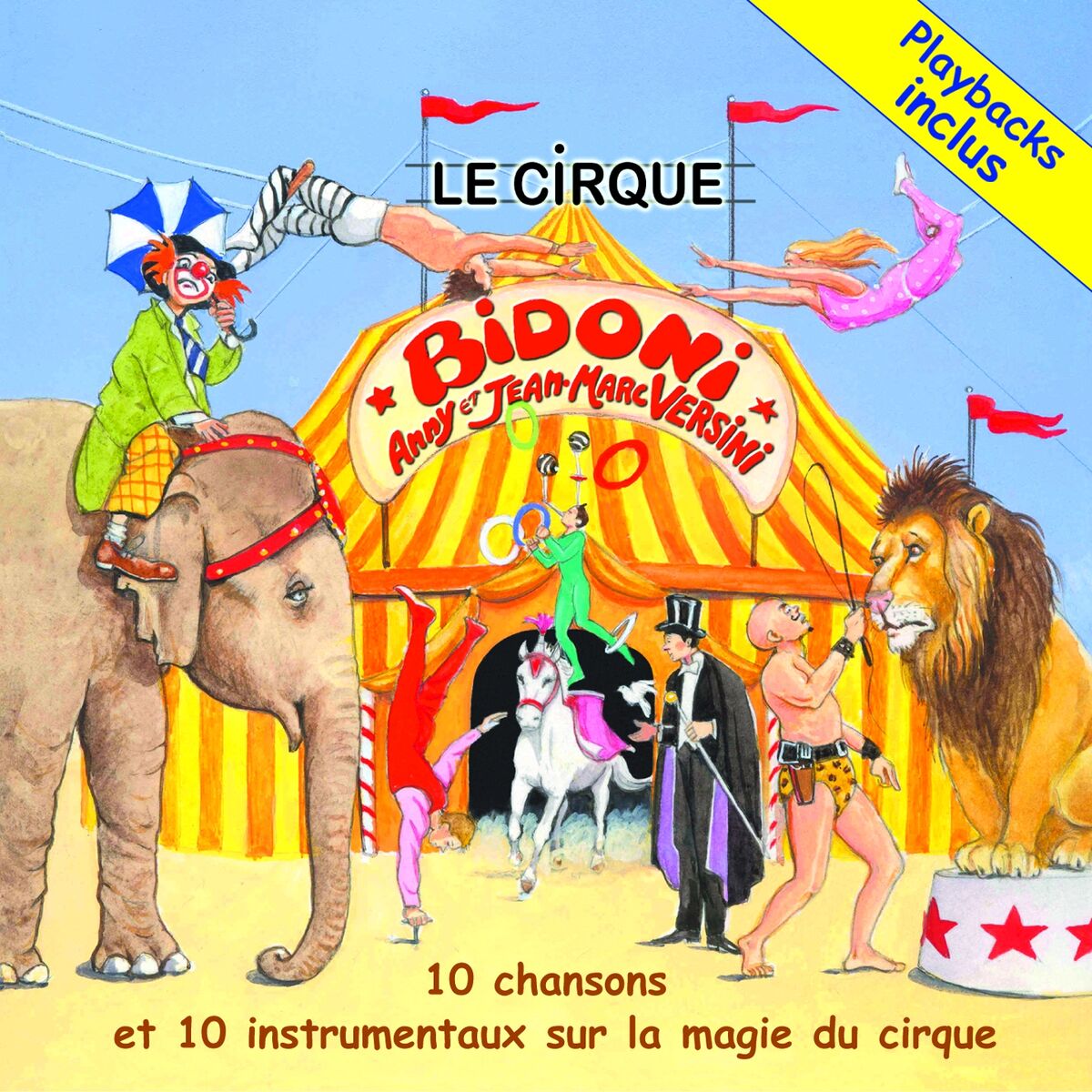 Album cover of Le cirque bidoni (10 chansons et 10 playbacks inclus)