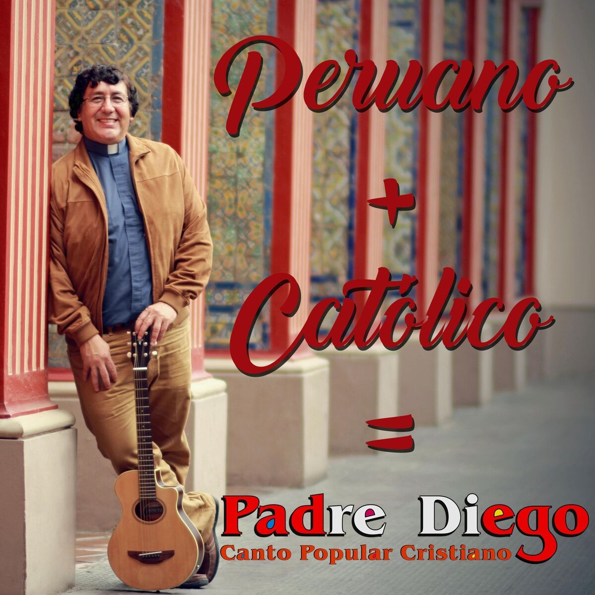 Album cover of Peruano + Catolico = Padre Diego
