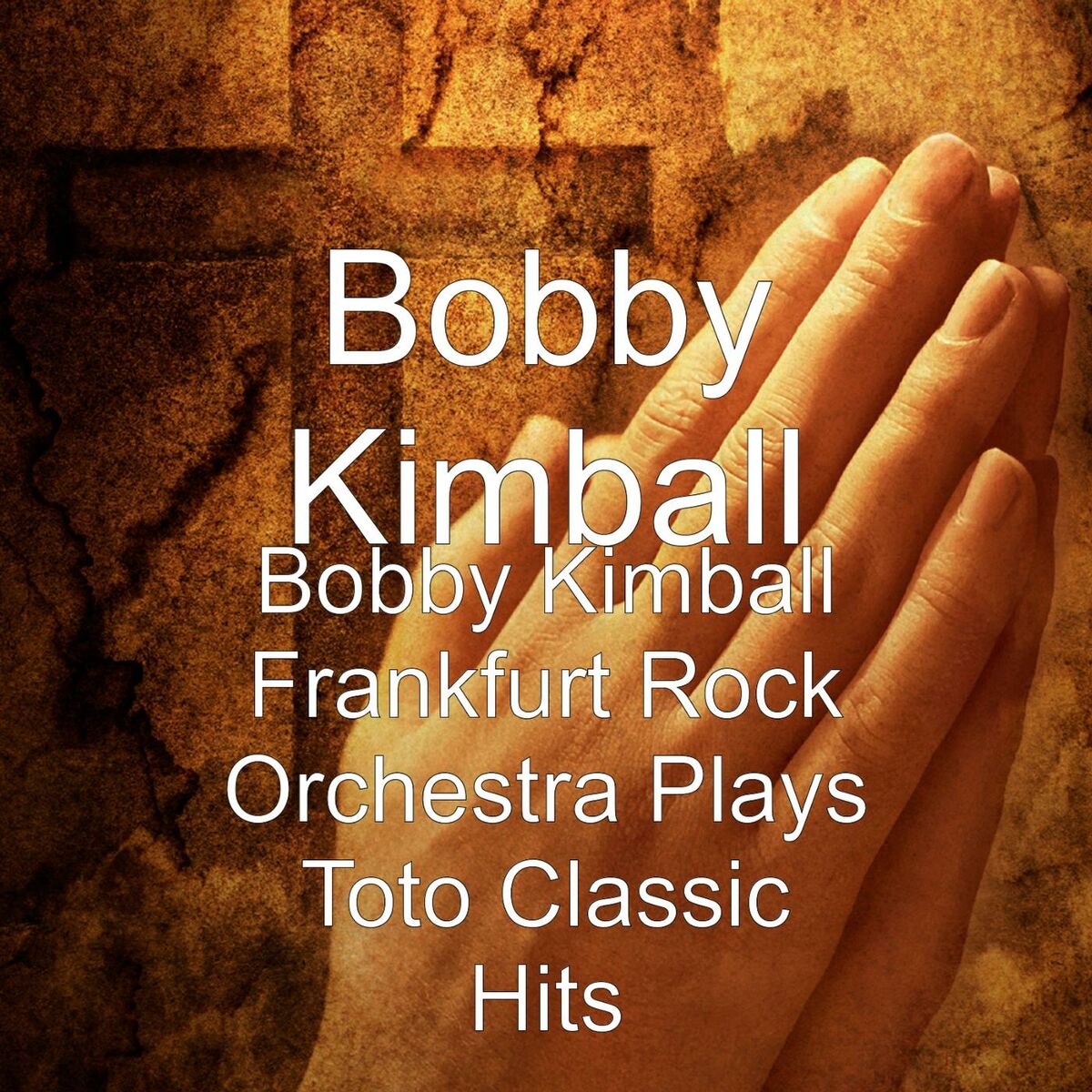 Album cover of Bobby Kimball Frankfurt Rock Orchestra Plays Toto Classic Hits