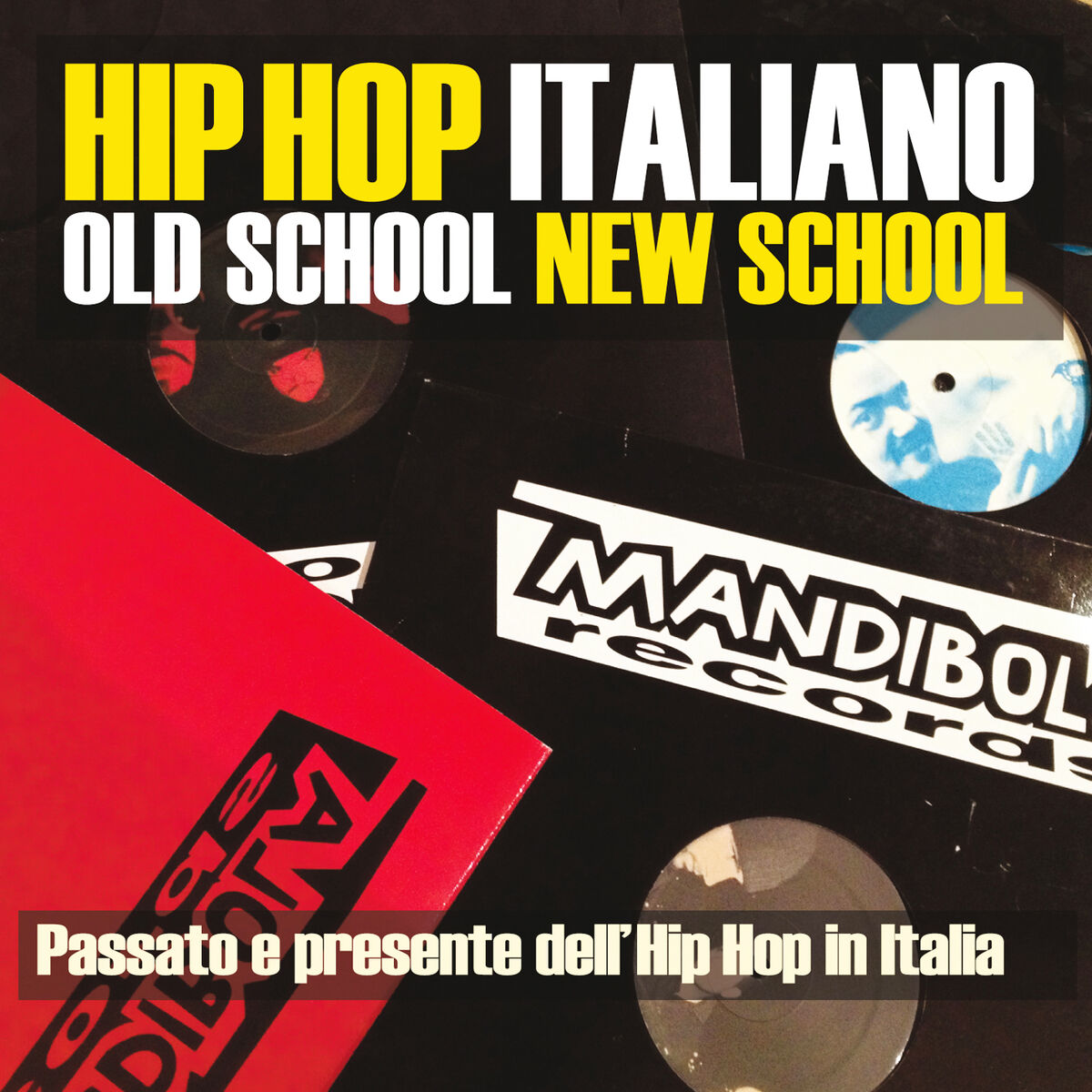 Album cover of Hip Hop Italiano: Old School New School (Passato e presente dell'Hip Hop in Italia)