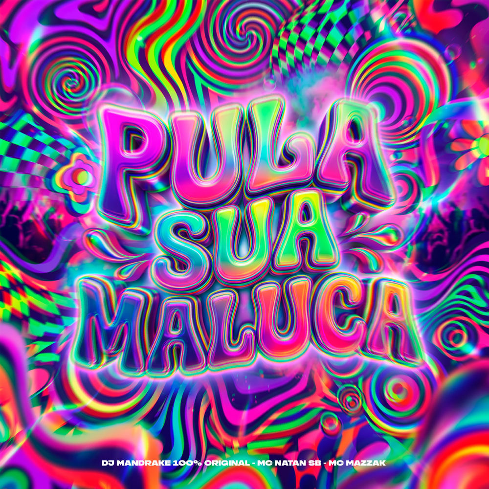 PULA SUA MALUCA