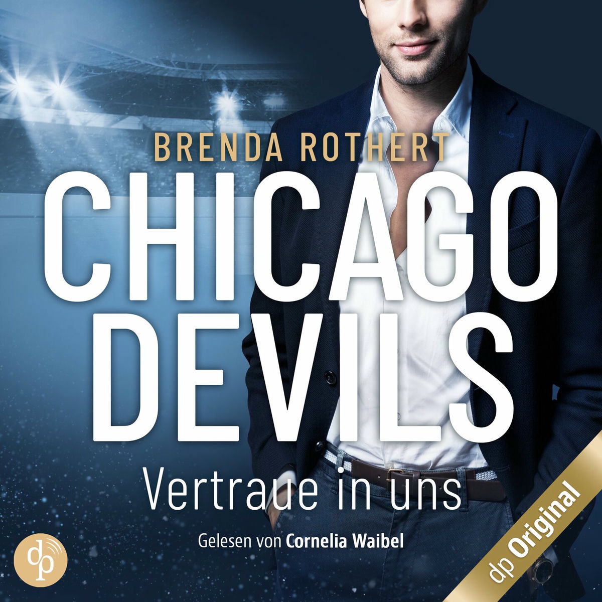 Album cover of Vertraue in uns - Chicago Devils, Band 9 (Ungekürzt)