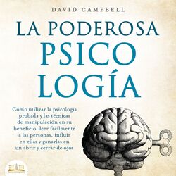 Cover of La poderosa Psicología: Cómo utilizar la psicología y las técnicas de manipulación probadas en su beneficio, leer fácilmente a las