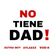 NO TIENE DAD!