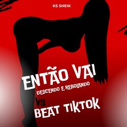 Cover of Então Vai Descendo Rebolando Vs Beat Tik Tok
