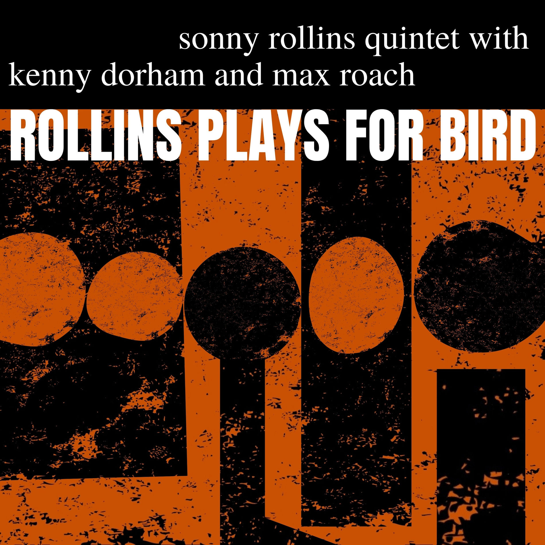 Sonny Rollins Quintet - Rollins Plays for Bird | Deezer