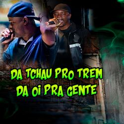 Cover of Da Tchau pro Trem da Oi pra Gente