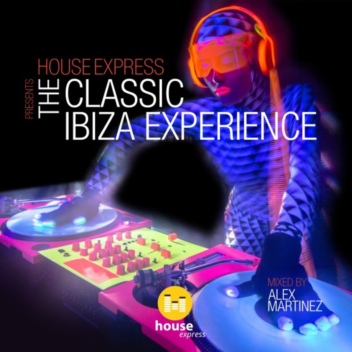 Album cover of House Express Presents the Classic Ibiza Experience (Mixed by Alex Martinez)