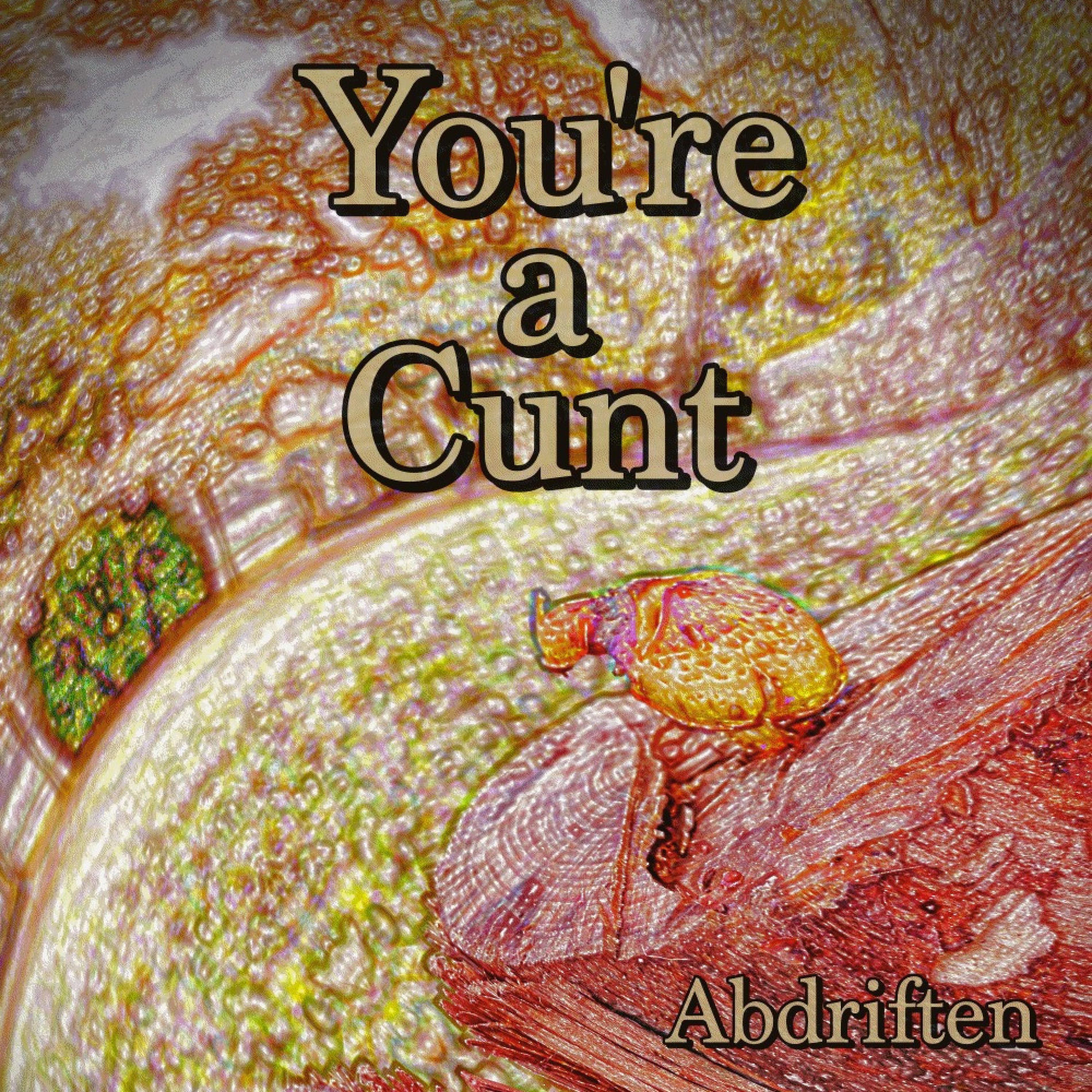 Album cover of You're a Cunt (feat. Beta)