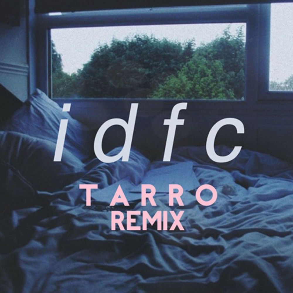 idfc (Tarro Remix) — blackbear