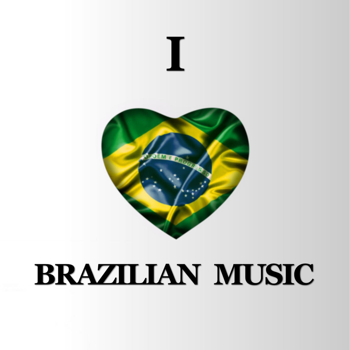 Album cover of I Love Brazilian Music
