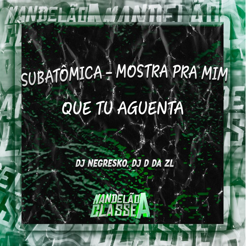 Picture of Subatômica - Mostra pra Mim Que Tu Aguenta