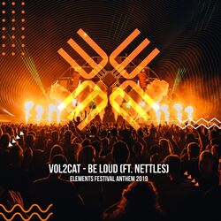 Cover of Be Loud (Elements Festival 2019 Anthem)