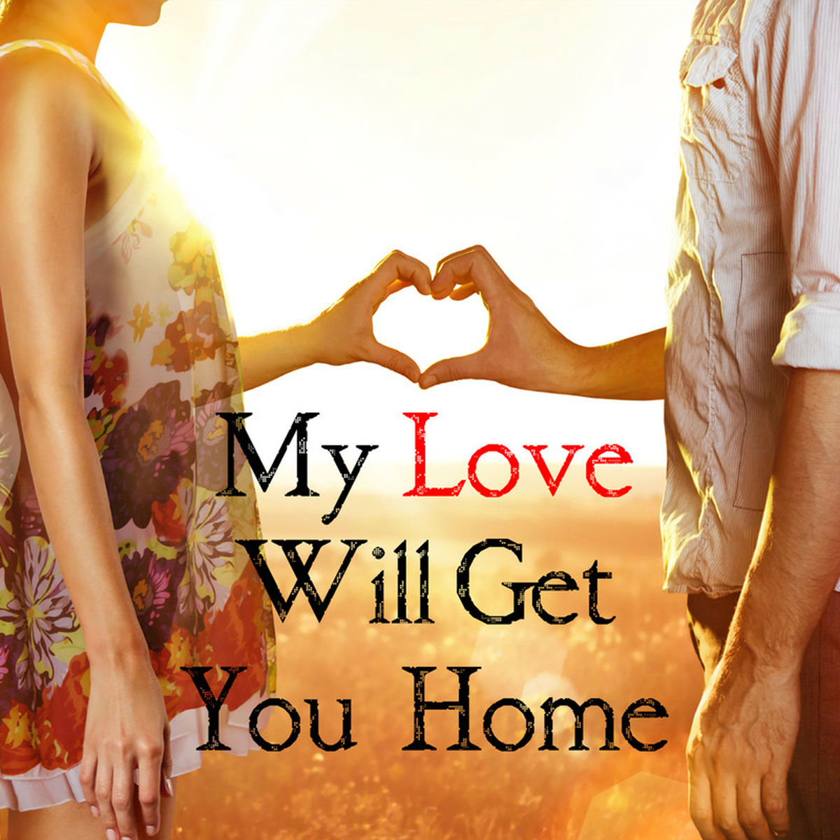 Album cover of My Love Will Get You Home