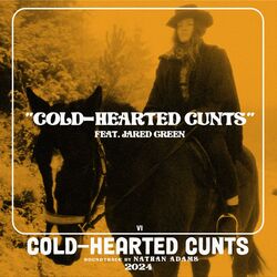 Cover of Cold-Hearted Cunts (feat. Jared Green & Jonny Mairs)