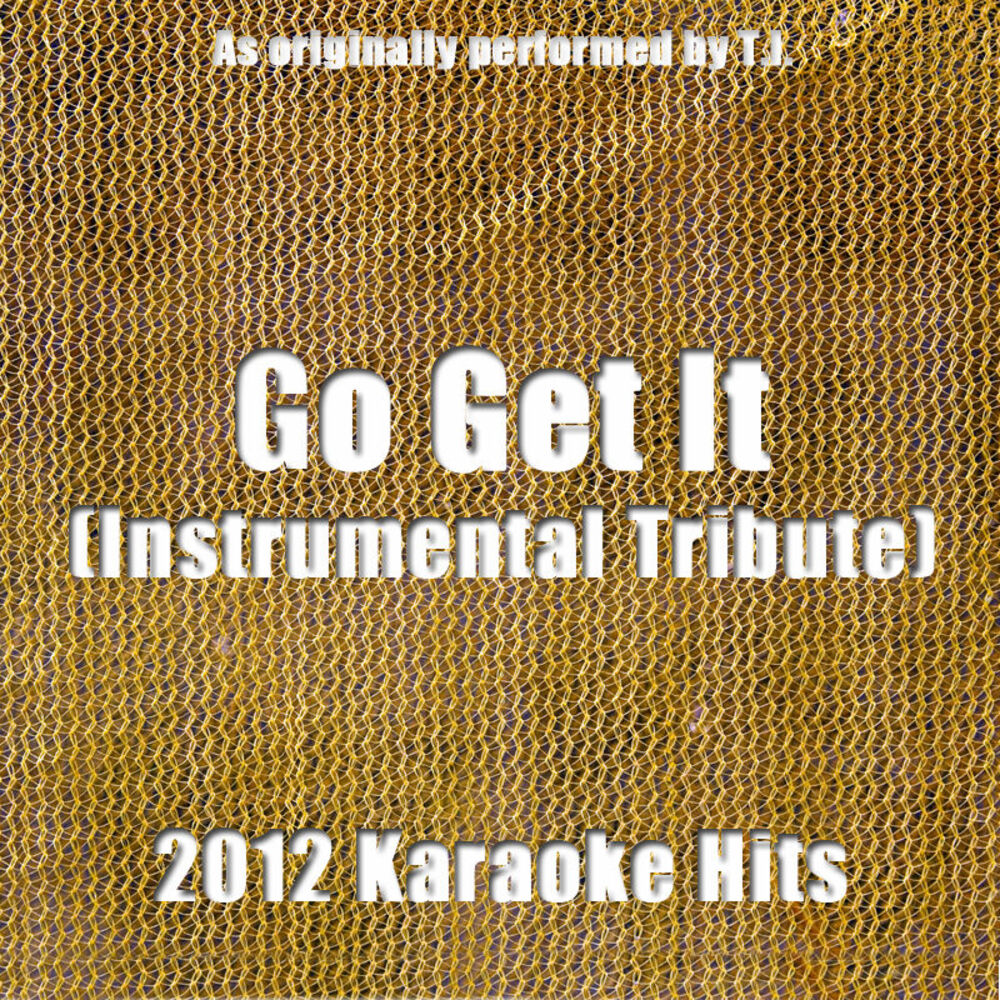 Picture of Go Get It (Karaoke) (Tribute to T.I.)