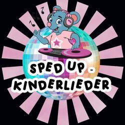 Sped Up - Kinderlieder