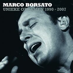 Cover of Marco Borsato 1990 - 2007 Unieke Opnamen