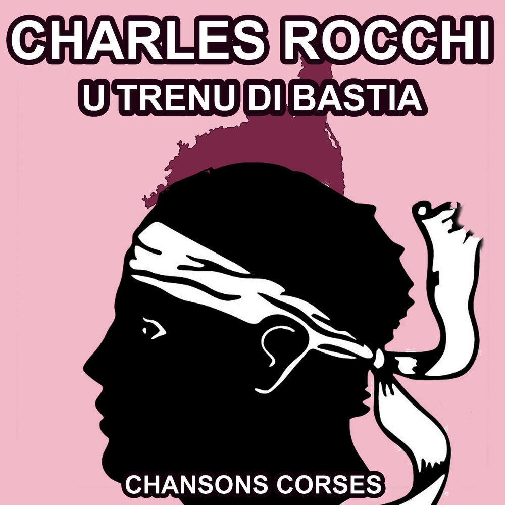 Picture of U Trenu di Bastia - Les Plus Grandes Chansons Corses de Charles Rocchi