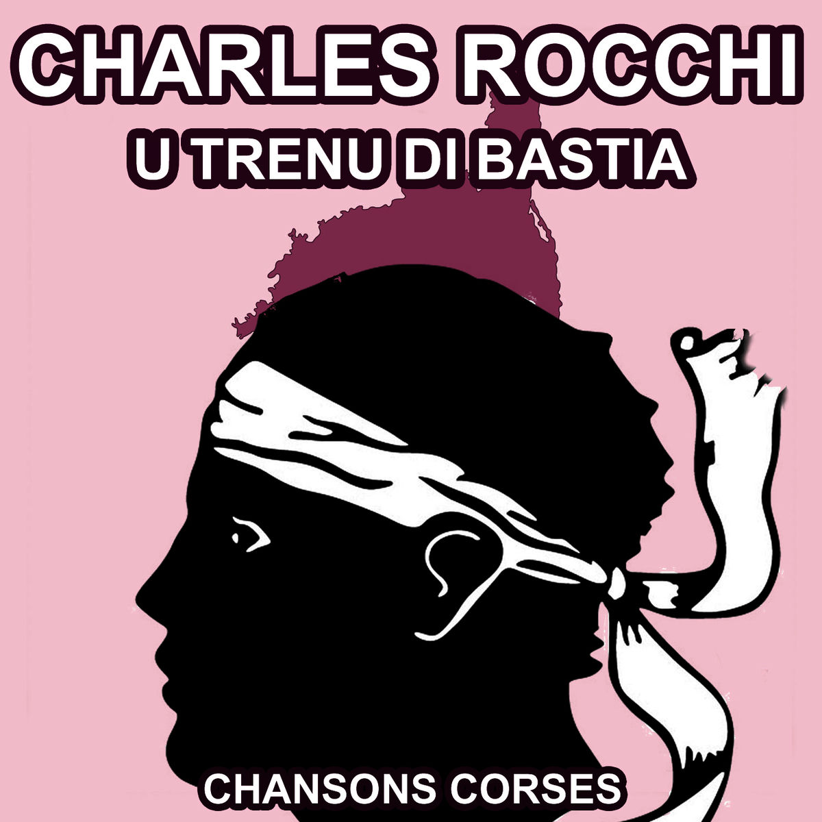 Album cover of U Trenu di Bastia - Les Plus Grandes Chansons Corses de Charles Rocchi