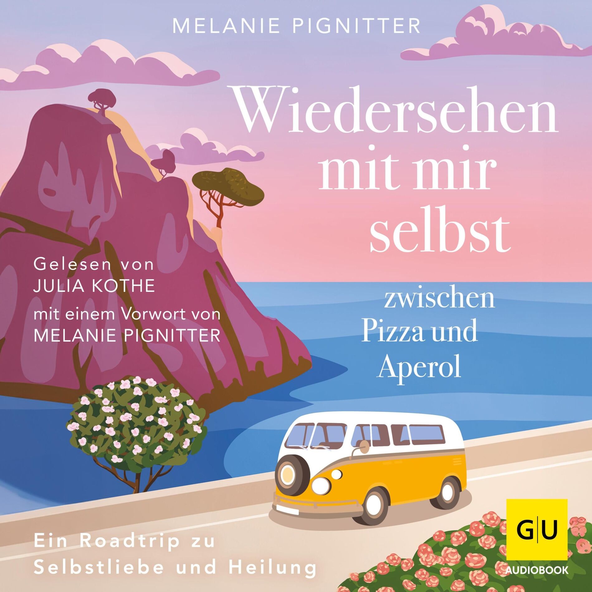 Album cover of Wiedersehen mit mir selbst zwischen Pizza und Aperol (Ein Roadtrip zu Selbstliebe und Heilung)