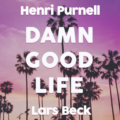 Damn Good Life by Henri Purnell - 87 BPM